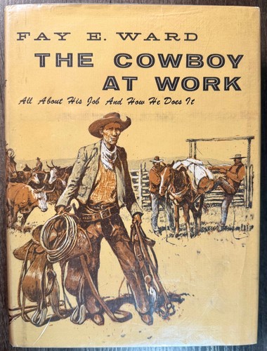 Seller-presented photograph of a copy represented as the 1958 edition of Fay E. Ward’s The Cowboy at Work.
